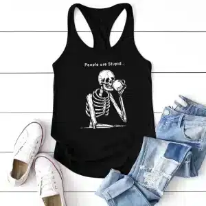 People Are Stupid Skeleton Drinking Women's Tank Top