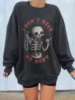 I Don't Need No Body Funny Skeleton Women's Sweatshirt